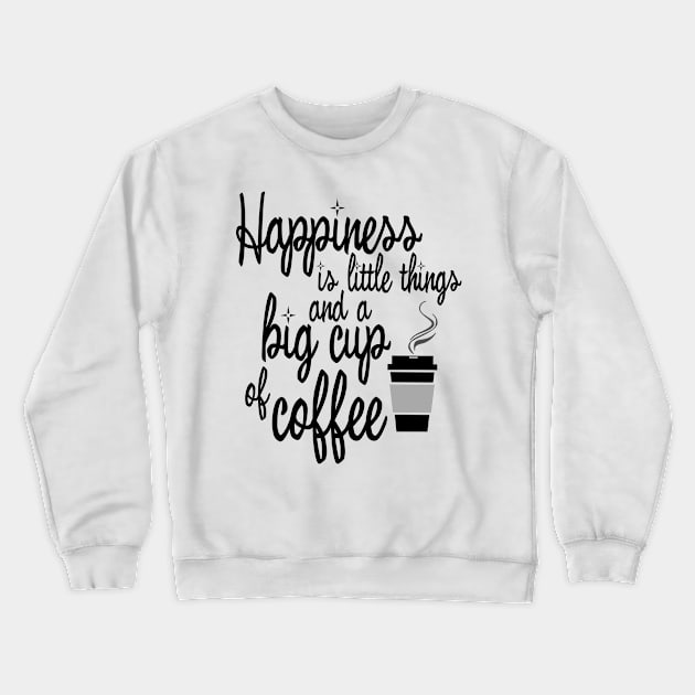 Happiness is big cup of coffee Crewneck Sweatshirt by liilliith